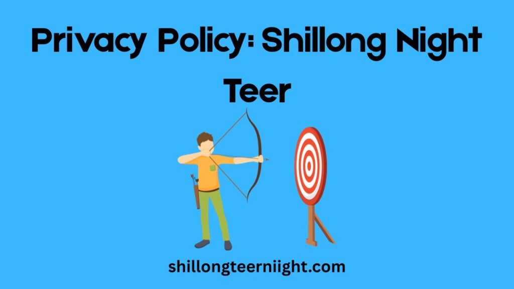 Privacy Policy Shillong Night Teer